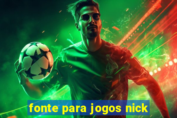 fonte para jogos nick